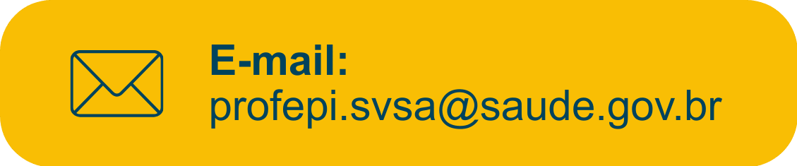 Botão clicável com fundo amarelo, ícone de envelope e o texto “E-mail: profepi.svsa@saude.gov.br"